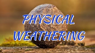 INTRODUCTION TO WEATHERING amp PHYSICAL WEATHERING [upl. by Dalston]