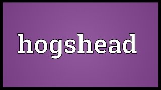 Hogshead Meaning [upl. by Ignazio]