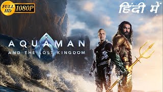 Aquaman and the Lost Kingdom Full Movie In Hindi Dubbed  Jason Momoa  Amber Heard  Review amp Facts [upl. by Oicaroh]