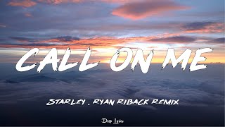 Starley  Call On Me Ryan Riback Remix Lyrics 🎵 [upl. by Notnad]