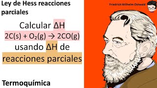 𝐋𝐞𝐲 𝐝𝐞 𝐇𝐞𝐬𝐬 𝐫𝐞𝐚𝐜𝐜𝐢𝐨𝐧𝐞𝐬 𝐩𝐚𝐫𝐜𝐢𝐚𝐥𝐞𝐬 Calcular ΔH 2Cs  O₂g → 2COg usando ΔH de reacciones parcial [upl. by Johnson]