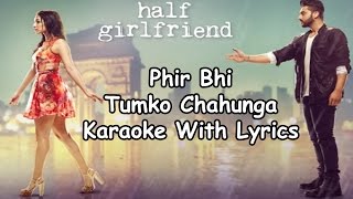 Phir Bhi Tumko Chahunga Karaoke With Lyrics  Arijit Singh  Half Girlfriend [upl. by Kreit]