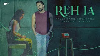 Reh Ja  Teaser  Ayushmann Khurrana [upl. by Ronaele]