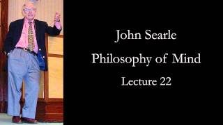 Searle Philosophy of Mind lecture 22 [upl. by Mullen289]