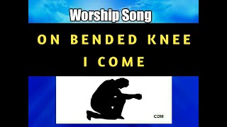 ON BENDED KNEE with lyrics  PRAISE AND WORSHIP SONG [upl. by Aicinet]