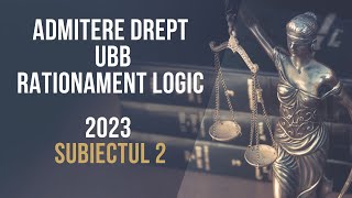 2023 Admitere Facultatea de Drept UBB rationament logic subiectul 2 [upl. by Herring]