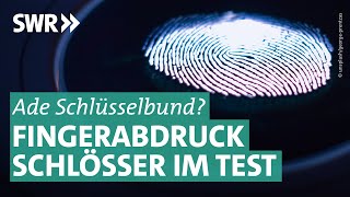 FingerabdruckSchlösser – wie viel Sicherheit wird geboten  Marktcheck SWR [upl. by Ytissac]