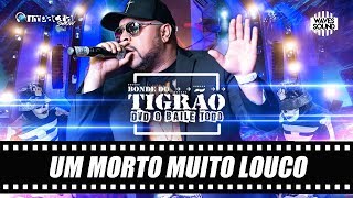 Bonde do Tigrão  Um Morto Muito Louco DVD O Baile Todo [upl. by Padriac]