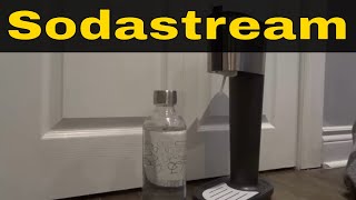 How To Use A Sodastream MachineEasy Tutorial For Carbonated Water [upl. by Yatnahc567]