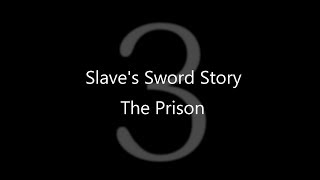 Slaves Sword Story  part 3  The Prison [upl. by Kenwood]