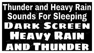 Thunder and Heavy Rain Sounds for Sleeping  Dark Scree Heavy Rain and Thunder [upl. by Lemra]