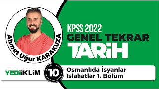 10  Osmanlıda İsyanlar  Islahatlar 1 Bölüm  2022 KPSS TARİH GENEL TEKRAR  Ahmet Uğur KARAKUZA [upl. by Cynth934]