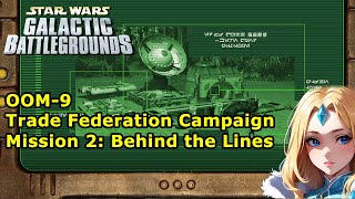 Star Wars Galactic Battlegrounds ► OOM9 ► Trade Federation ► M2 Behind the Lines [upl. by Herrod108]