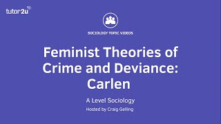 Feminist Theories of Crime and Deviance  Carlen  A Level Sociology [upl. by Relyt]