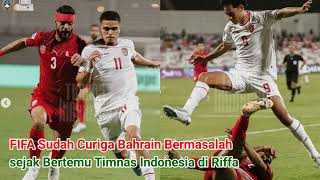 FIFA Sudah Curiga Bahrain Bermasalah sejak Bertemu Timnas Indonesia di Riffa [upl. by Elleirbag635]