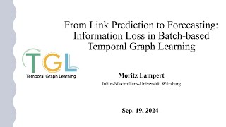 From Link Prediction to Frecasting Information Loss in Batchbased Temporal Graph Learning [upl. by Perdita]