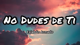 Eslabon Armado  No Dudes de Ti LetrasLyrics [upl. by Nonez]