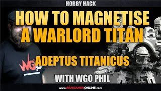 How to Magnetise a Warlord Titan for Adeptus Titanicus Hobby Hack Games Workshop [upl. by Fulmis]