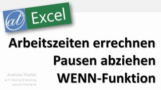 Excel  Arbeitszeiten ermitteln  Pausen abziehen  verschachtelte WENNFunktion [upl. by Gabe]