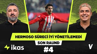 Galatasaray Hermoso sürecini iyi yönetemedi  Serdar Ali Çelikler Ali Ece  Son Raund 4 [upl. by Emmott]