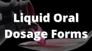 Oral Liquid Dosage Forms [upl. by Dnaltiak]