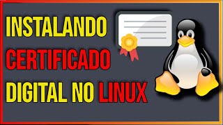 Guia Rápido Instalando Certificado Digital no Linux [upl. by Aicilas]