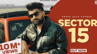 Sector 15 Music Video Khasa Aala Chahar  New Haryanvi Song 2024 [upl. by Secunda967]