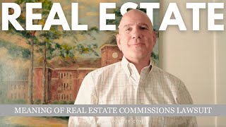 Meaning of Real Estate Commissions Lawsuit [upl. by Nady]