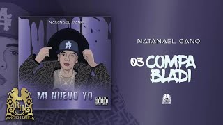 03 Natanael Cano  Compa Bladi Audio Oficial [upl. by Seafowl]