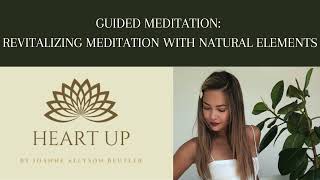 GUIDED MEDITATION  REVITALIZING MEDITATION WITH NATURAL ELEMENTS  HEARTUP [upl. by Blunk213]