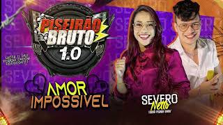 SEVERO NETTO  Amor Impossível Piseiro Bruto [upl. by Jereld]