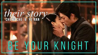 Be Your Knight FMV ► Cheng Che amp Ye Ran Their Story [upl. by Bechler]