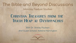 Christian Treasures from the Trash Heap at Oxyrhynchus  Bible and Beyond Discussions [upl. by Aloivaf]