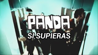 PANDA  SI SUPIERAS LETRA [upl. by Acirret]