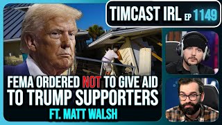 FEMA Ordered NOT To Help Trump Supporters After Hurricane Milton wMatt Walsh  Timcast IRL [upl. by Yrram903]