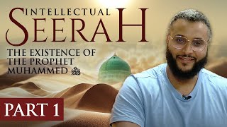 Intellectual Seerah  Part 1  The Existence of The Prophet Muhammad ﷺ [upl. by Gautious433]