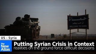 Putting Syria’s Conflict in Context Reality on the Ground Driving Difficult Decisions [upl. by Sparkie]