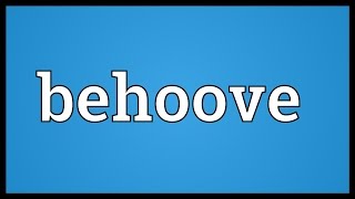 Behoove Meaning [upl. by Neiman]