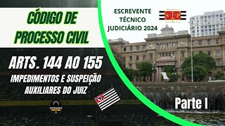 CÓDIGO DE PROCESSO CIVIL  ARTIGOS 144 AO 155  ESCREVENTE TÉCNICO JUDICIÁRIO  TJSP 2024 [upl. by Skiba]