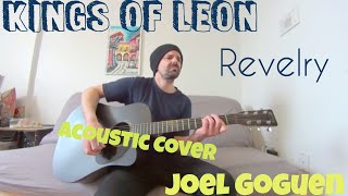 Revelry  Kings of Leon Acoustic Cover by Joel Goguen [upl. by Lednam]