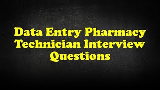 Data Entry Pharmacy Technician Interview Questions [upl. by Nedrah]