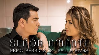 Erick Berríos Paula Rivas  Señor Amante Video Oficial [upl. by Belvia362]