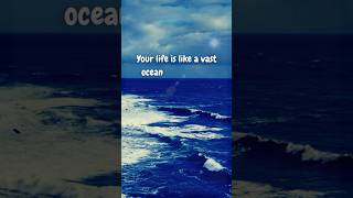 Motivating Quotes Your life is like a Vast of Ocean shorts [upl. by Snevets]