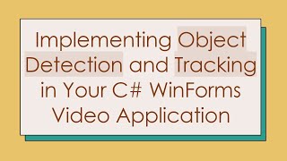 Implementing Object Detection and Tracking in Your C WinForms Video Application [upl. by Woods]