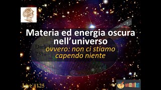 Materia ed energia oscura nellUniverso Ovvero non ci stiamo capendo niente Live 125 [upl. by Elinet]