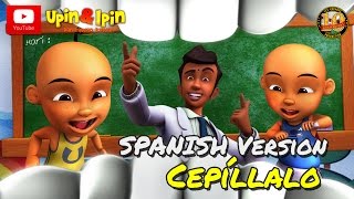 Upin amp Ipin  Cepillalo Spanish Version [upl. by Akierdna]