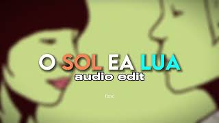 o sol ea lua audio edit [upl. by Orutra]