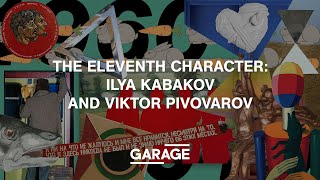 THE ELEVENTH CHARACTER ILYA KABAKOV AND VIKTOR PIVOVAROV [upl. by Assirram]