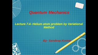 Ground State of Helium atom by Variational Method [upl. by Kazmirci]