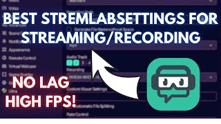 Best RecordingStreaming Settings for Streamlabs OBS UPDATED 2023 NO LAG [upl. by Ahc]